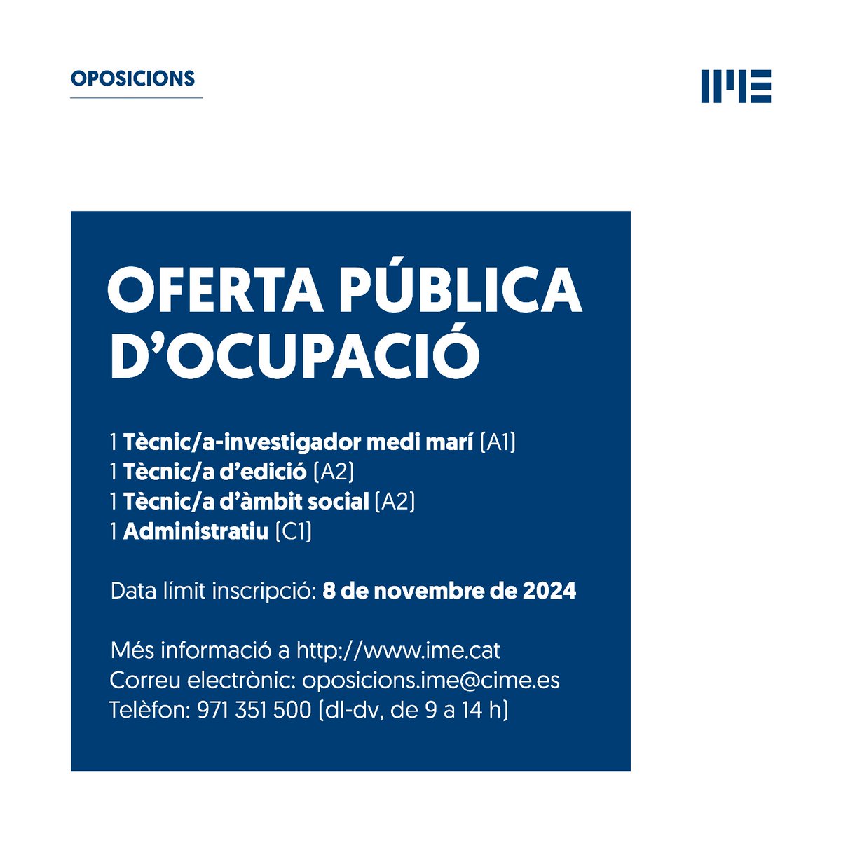 IMEMenorca's tweet image. L’IME té obertes 4 ofertes públiques d’ocupació extraordinària per cobrir les places de: Tècnic/a-investigador medi marí, tècnic/a d’edició, tècnic/a d’àmbit social i administratiu/a.

El termini finalitza el 8 de novembre. Més informació aquí:

ime.cat/contingut.aspx…