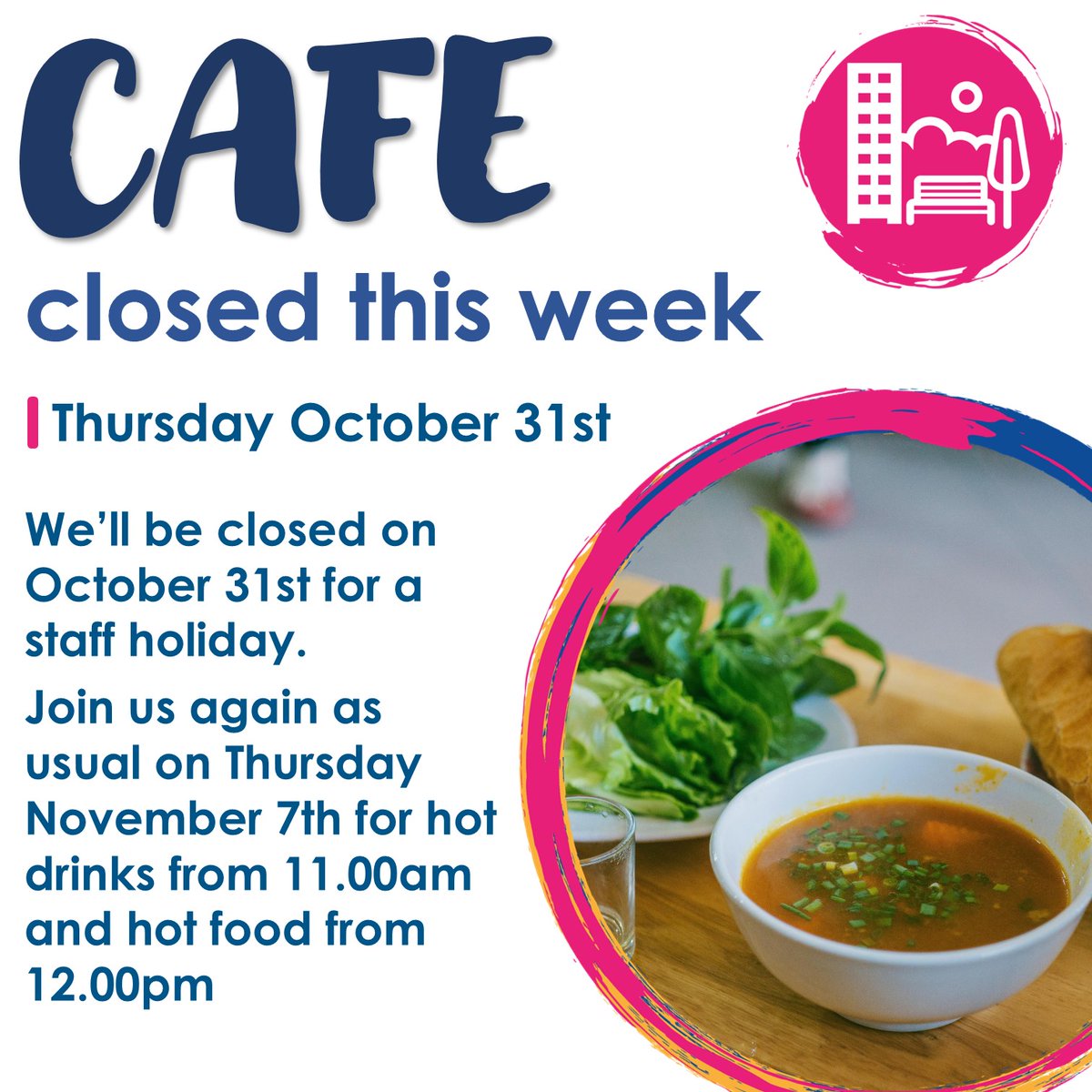 The Eatwell Community Cafe will be closed this Thursday, October 31st. We'll be open again as usual next week though, so see you on November 7th!