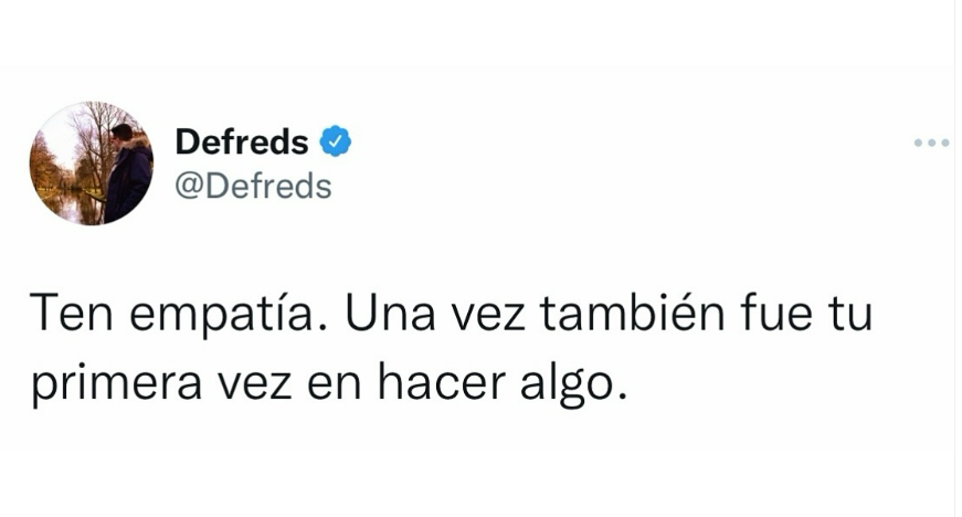 rafjuan's tweet photo. Ten empatía. Una vez también fue tu primera vez en hacer algo!! @Defreds #FelizLunes https://t.co/Fdt4Eh6wE8