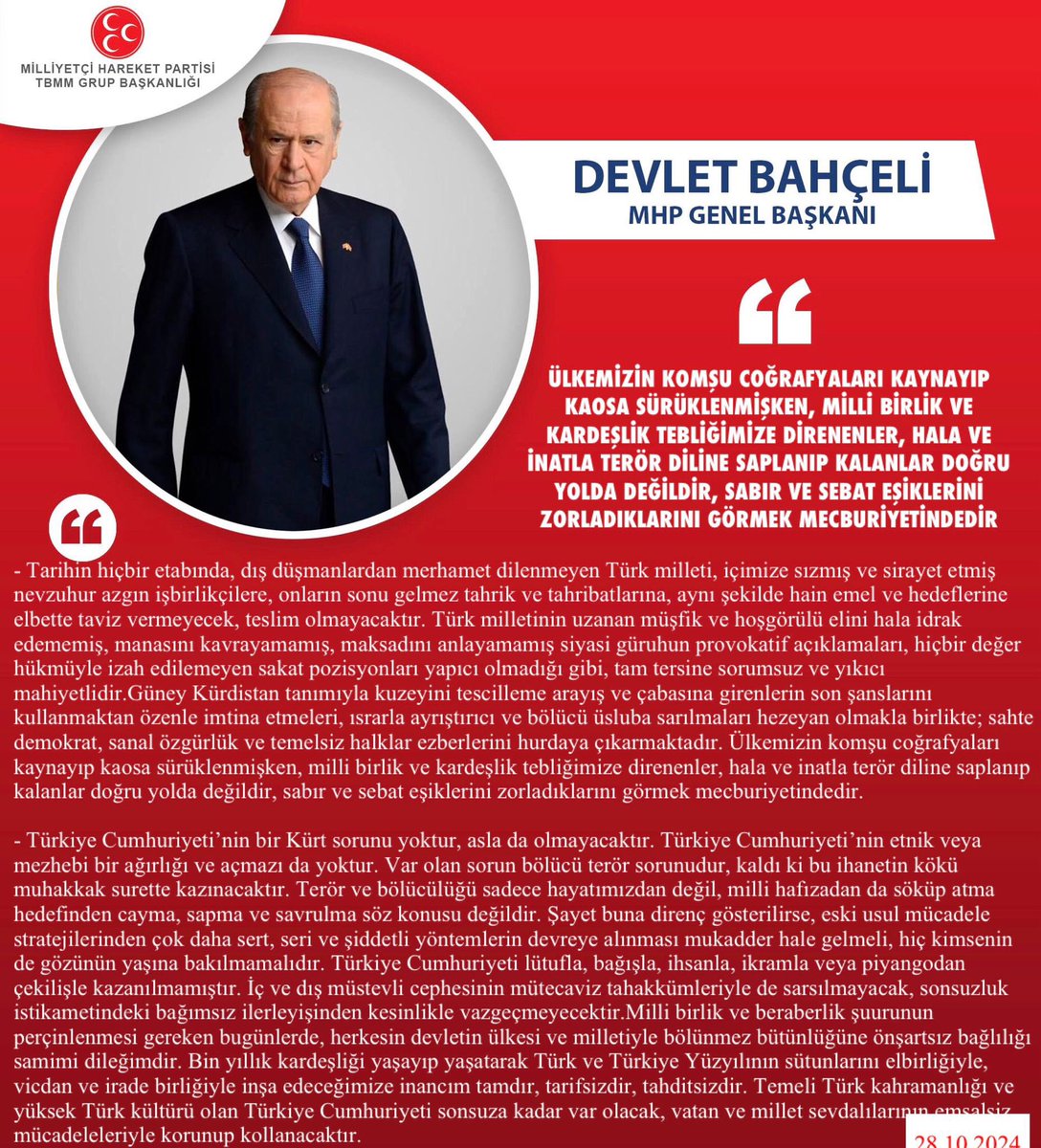 Genel Başkanımız Sayın Devlet Bahçeli <a href="/dbdevletbahceli/">Devlet Bahçeli</a>: Ülkemizin komşu coğrafyaları kaynayıp kaosa sürüklenmişken, milli birlik ve kardeşlik tebliğimize direnenler, hala ve inatla terör diline saplanıp kalanlar doğru yolda değildir, sabır ve sebat eşiklerini zorladıklarını
