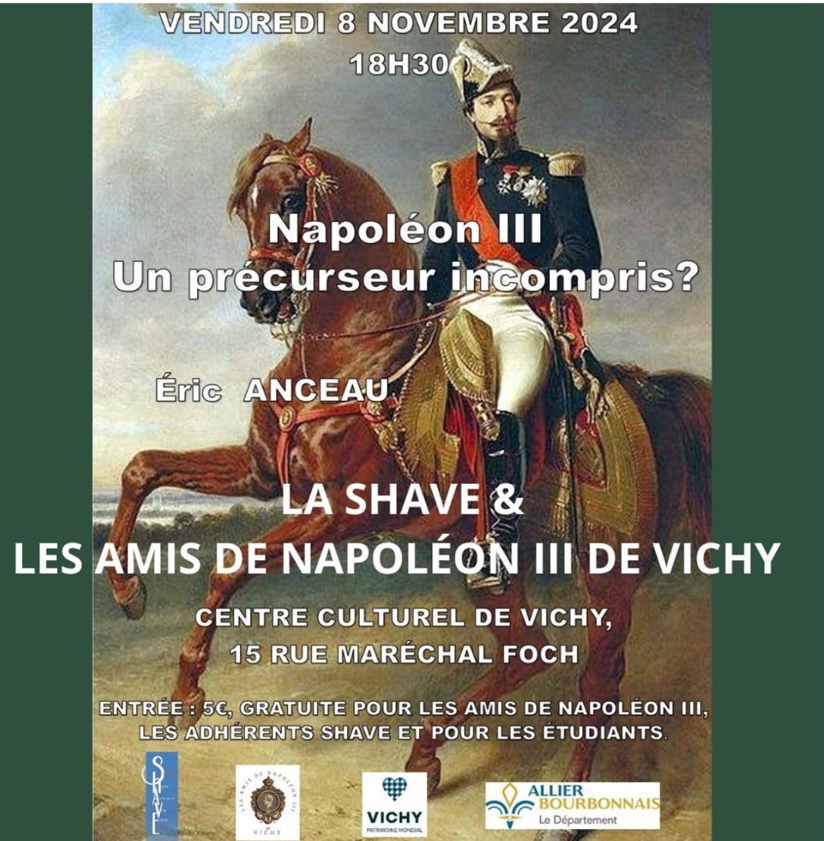 Nos amis des Amis de Napoleon III à Vichy organisent une conférence intitulée « Napoleon III, un précurseur incompris? » par <a href="/Eric_Anceau/">Eric Anceau</a> 
📆 Vendredi 8 Novembre - 18h30
📍 Centre culturel de Vichy