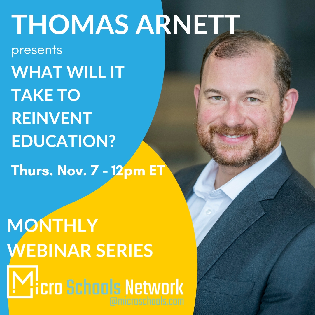 Be sure to tune in on Nov. 7th for <a href="/ArnettTom/">Thomas Arnett</a>'s webinar for Micro Schools Network to discuss his recent research on #education transformation!