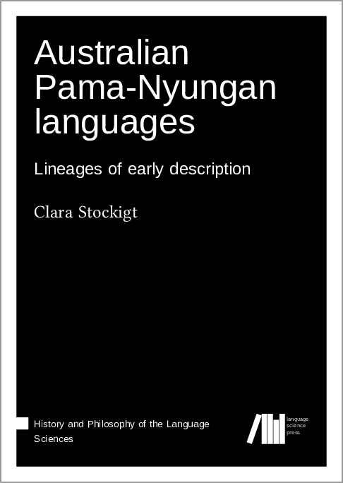 LangSciPress's tweet photo. Just published "Australian Pamaยญ-Nyungan languages: Lineages of early description" by Clara Stockigt #hpls #openaccess https://t.co/hPD8jUX7H8 https://t.co/8iT00NPhNe