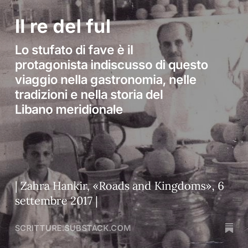 Alessandra Neve (@laleneve) on Twitter photo Purtroppo il sud del Libano è di stretta attualità, e per ricordare che una terra sono anche i suoi abitanti e la loro cultura, vi propongo una storia che viene da Sidone, scritta da <a href="/ZahraHankir/">Zahra Hankir</a> e pubblicata su Scritture, a cui vi invito a iscrivervi. scritture.substack.com/p/il-re-del-ful Purtroppo il sud del Libano è di stretta attualità, e per ricordare che una terra sono anche i suoi abitanti e la loro cultura, vi propongo una storia che viene da Sidone, scritta da <a href="/ZahraHankir/">Zahra Hankir</a> e pubblicata su Scritture, a cui vi invito a iscrivervi. scritture.substack.com/p/il-re-del-ful