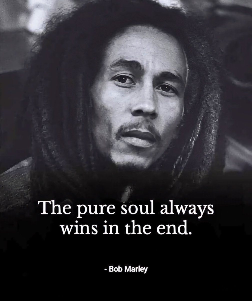 The pure soul always wins in the end. 
- Bob Marley