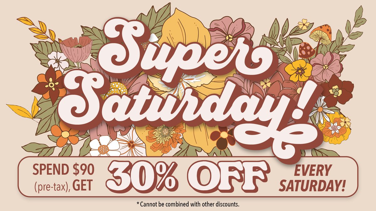 It's Super Saturday!

Spend $90 (pre-tax), get 30% off 😎