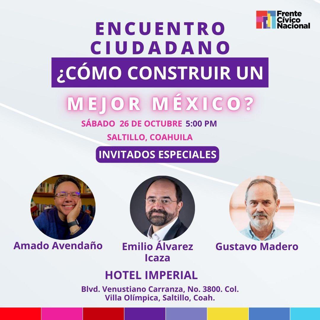 El Frente Cívico Nacional (FCN) realizará el Encuentro Ciudadano “¿Cómo construir un mejor México?” en el que participarán <a href="/Amadoelquelolea/">Amado Avendaño</a>, <a href="/EmilioAlvarezI/">Emilio Álvarez Icaza Longoria</a> y <a href="/GustavoMadero/">Gustavo Madero</a> este sábado 26 de octubre a las 17:00 horas en el Hotel Imperial, cita en Blvd. Venustiano Carranza No.
