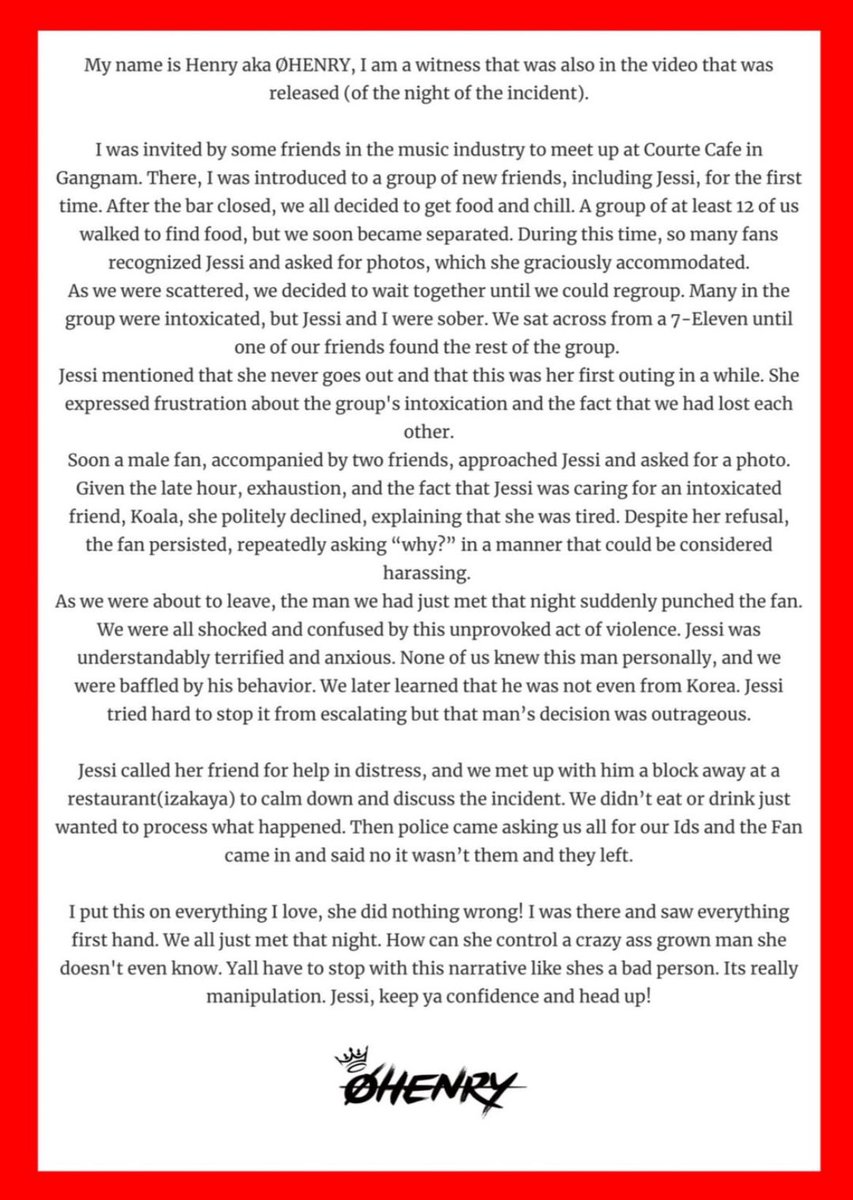 syjclub3's tweet photo. Henry, a witness that was also in the video that was released of the night of the "jessi fan assault" incident, has shared a statement on his IG account (youngkinghenry).
"I was invited by some friends in the music industry to meet up at Courte Cafe in Gangnam"

JUSTICE FOR JESSI https://t.co/62X8tGBqdW