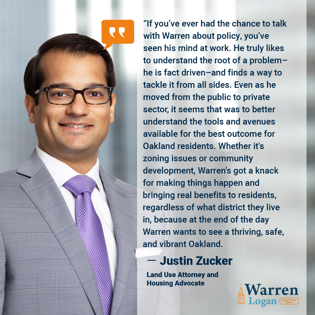 I’ve always believed that addressing Oakland’s challenges requires a fact-driven approach, tackling issues from every angle to benefit all residents. I’m committed to making Oakland a safer, thriving, and more vibrant place for everyone.

✅ Vote Warren Logan #1 by November 5!