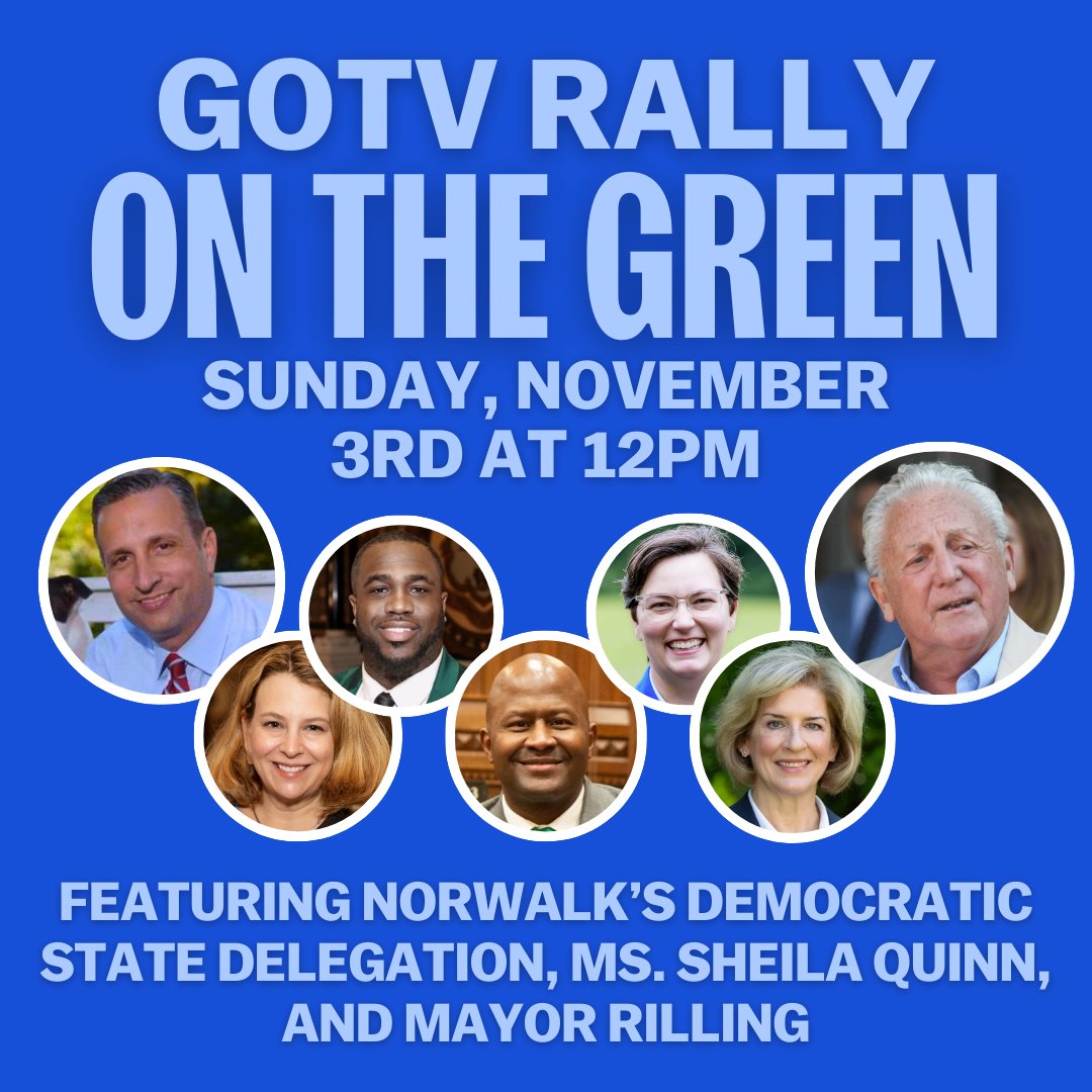 Next Sunday, November 3rd, we'll be having a GOTV Rally on the Norwalk Green (8 Park St)! Get ready to hear from our all-star state delegation, Ms. Sheila Quinn, and Mayor Rilling! See you there!