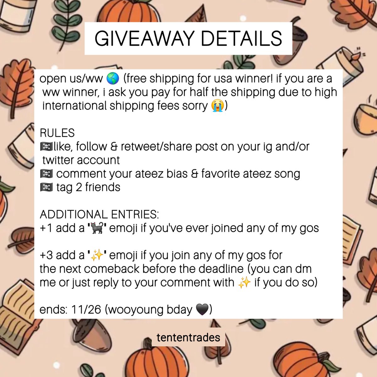 tententrades's tweet photo. 🏴‍☠️ATEEZ ANNIVERSARY GIVEAWAY🏴‍☠️

open WW 🌎 (free shipping in us; ww winner pays 1/2 shipping fee)

🏴‍☠️includes signed hongjoong pc, signed wooyoung album &amp; many more gifts!

🏴‍☠️rules: check image below ⬇️

ends: 11/26 (wy bday 🐈‍⬛️🖤)

#ateez #atiny #ateezgiveaway #ateezgo #kpop https://t.co/wCRyF0u3bI