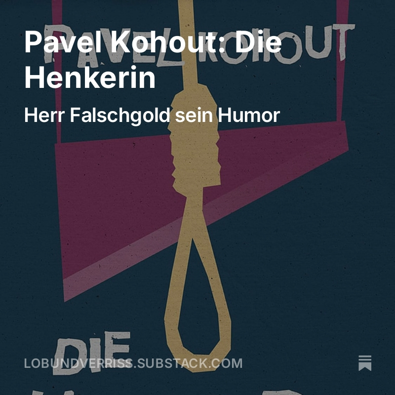 LobundVerriss's tweet photo. Neue Rezension: Herr @falschgold lacht mal wieder an den falschen Stellen im beeindruckenden Roman "Die Henkerin", ein Buch aus dem Jahr 1978 von Pavel Kohout.

https://t.co/Sj8iW4OE1O https://t.co/XYNqz4WJLz