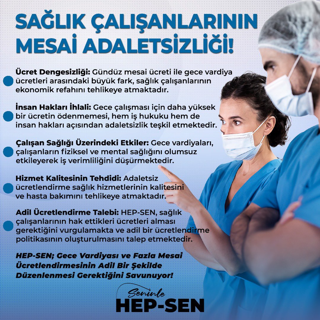 hepsen_2020's tweet photo. Sağlık Çalışanlarının Mesai Adaletsizliği: Hak İhlali Olarak Gece-Gündüz Ücret Dengesizliği

Kamu sağlık ve sosyal iş kolunda çalışanların fazla mesai, gece ve gündüz vardiyalarına dair ücret politikaları, adil çalışma koşullarının ihlal edilmesine neden olan bir yapıya sahiptir. Sağlık emekçilerinin gündüz sabit mesai ücreti 269,22₺ iken, nöbet ücretleri riskli birimlerde 135,14₺, diğer birimlerde ise sadece 90,09₺’dir. Bu durum, mevcut emek yasalarının ruhuna ve insan hakları ilkelerine aykırıdır.

Dünyanın birçok ülkesinde ve aynı alanda çalışan kamu işçilerinin de gece çalışması, gündüz çalışmasına oranla daha yüksek bir ücretle karşılanmaktadır fakat kamu sağlık ve sosyal iş kolundaki çalışanlar için bu durum söz konusu olmayıp; bu uygulama, gece vardiyasının çalışanların fiziksel ve mental sağlığı üzerindeki yıpratıcı etkisini telafi etmeyi amaçlamaktadır. Ancak ülkemizde, özellikle sağlık sektörü gibi zor ve hayati bir alanda bu durum tersine işlemiştir. Türkiye’de Sağlık Bakanlığı’nın, fazladan bir çalışan istihdam etmek yerine, mevcut personele gündüz çalışmasının yarı ücretiyle fazla mesai yaptırması, çalışanların emek gücünü sömüren bir uygulamaya dönüşmüştür.

Aynı bakanlık bünyesindeki kamu işçilerinin dahi gece vardiyalarında daha yüksek ücret alırken sağlık çalışanlarının, yani hastalarla birebir ilgilenmek zorunda olan, hayat kurtaran bireylerin, gece vardiyasında dahi bu hakkı alamaması, hem iş hukukuna hem de insan haklarına aykırıdır. Bu durum anayasada da eşitlik ilkesine aykırıdır. Bu durum yalnızca çalışanların ekonomik refahını değil, aynı zamanda iş verimliliğini, hizmet kalitesini ve en nihayetinde halk sağlığını da tehlikeye atmaktadır.

HEP-SEN olarak, bu adaletsizliği kınıyor ve sağlık çalışanlarının fazla mesai ve gece vardiyalarında hak ettikleri ücretleri almalarının bir insan hakkı olduğunu vurguluyoruz. Bu alanda adil bir ücretlendirme politikası oluşturulması, çalışanların yasal ve etik haklarının korunması adına elzemdir. Sağlık Bakanlığı’nın bu yönde gerekli düzenlemeleri yaparak, sağlık ve sosyal iş kolunda çalışan emekçilerin eme��ine saygı göstermesi gerekmektedir.

"Gece Vardiyası ve Fazla Mesai Ücretlendirmesi İçin Kanuni Düzenleme Gerekliliği"

HEP-SEN olarak, gece vardiyası ve fazla mesai ücretlendirmesinin adil bir şekilde düzenlenmesi gerektiğini savunuyoruz. Bu alanda yapılacak yasal düzenlemeler, çalışanların haklarının korunması ve iş verimliliğinin artırılması adına büyük önem taşımaktadır. Sağlık çalışanlarının haklarının gözetilmesi, hizmet kalitesini ve halk sağlığını olumlu yönde etkileyecektir. Sağlık Bakanlığı’nın, bu konuda gereken adımları atarak, adil ücretlendirme politikalarını hayata geçirmesi gerekmektedir.

HEP-SEN  

Türkiye'nin En Genç ve Dinamik Yeni Nesil Sağlık Sendikası @hepsen_2020

🌐 https://t.co/5De2NnFS9S
☎️ 0216 759 44 14
📱 https://t.co/ApGyCSurPg
📲 https://t.co/4GQzxTUweM…

@saglikbakanligi @drmemisoglu 
@csgbakanligi @isikhanvedat 
@HMBakanligi @memetsimsek 

#SağlıktaMesaiAdaletsizliği  

#nedenhepsen #hepsen2024 #Hepsen #Hepseninle #SağlıkEmekçileri #FazlaMesai #memur #memurluk #Kamu #KamuÇalışanı #GeceVardiyası #MesaiEşitsizliği