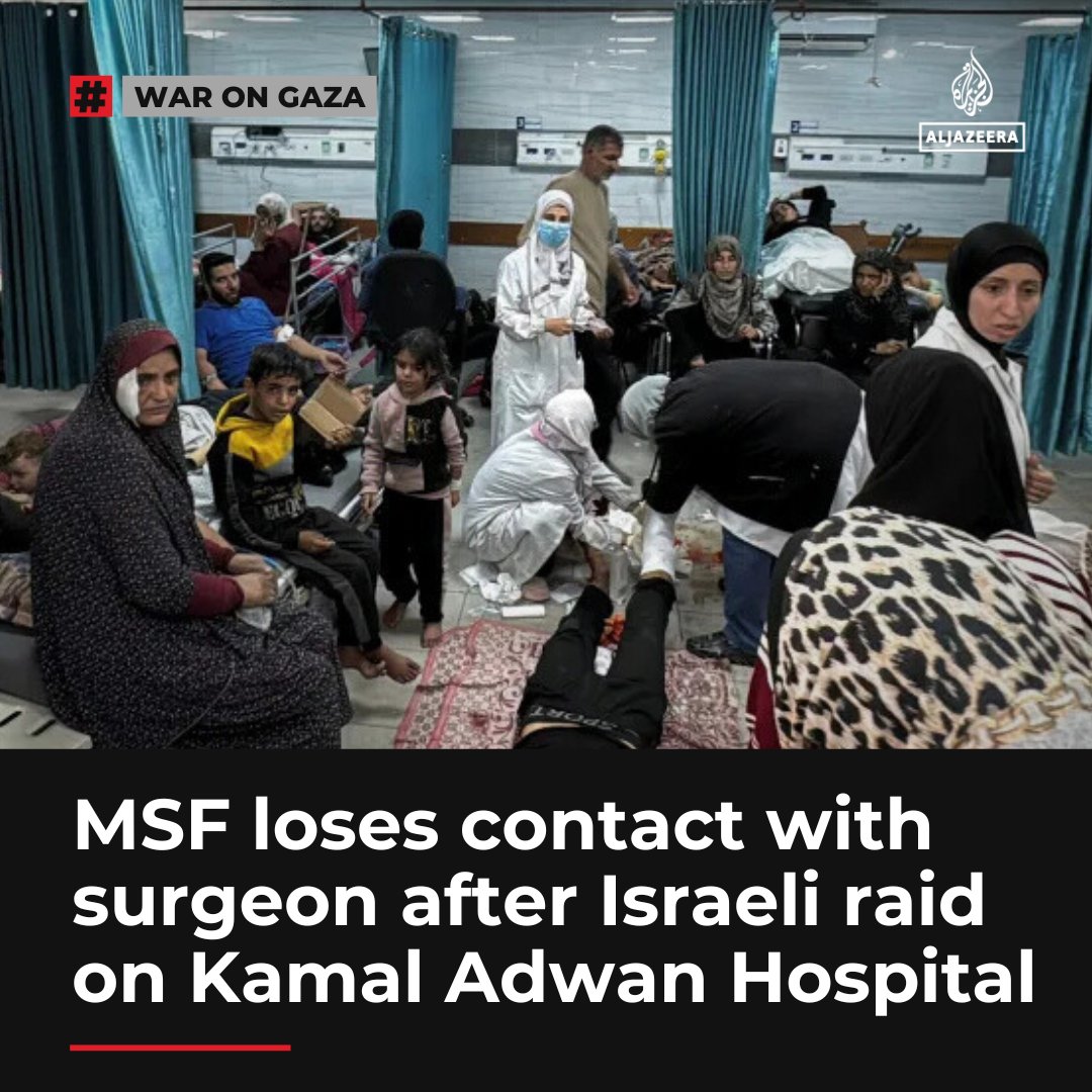 Doctors Without Borders (MSF) says it is “deeply concerned for the safety and whereabouts” of Dr Mohammed Obeid, an MSF orthopaedic surgeon, who was “sheltering and working in Kamal Adwan Hospital, northern Gaza.”

🔴 LIVE updates: aje.io/og1qx7