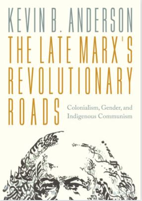 Kevin Anderson's forthcoming book on late Marx is a brilliant study of his last years that shows that rather than being an unproductive period (as Ryazanov famously claimed) it was a period that most closely resonates with our own concerns today.