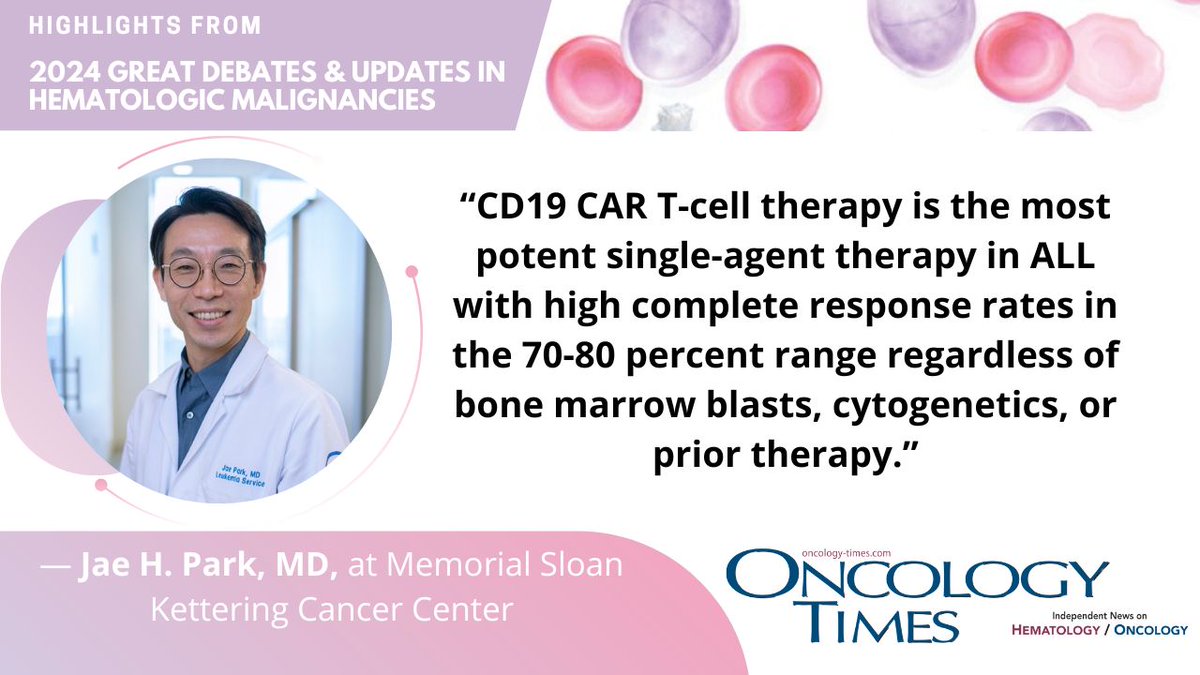 OncologyTimes's tweet photo. The right treatment for relapsed/refractory #ALL is CAR T-cell therapy, said Jae H. Park, MD, at @MSKCancerCenter, during the 2024 Great Debates & Updates in #HematologicMalignancies meeting. Keep reading: https://t.co/c6M5yneUnj https://t.co/GI0Fdf2lTF
