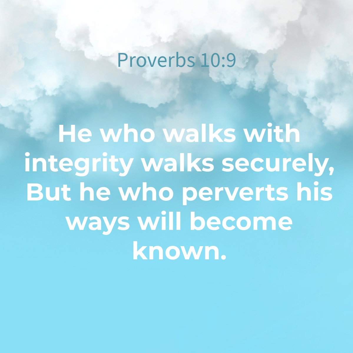 He who walks with integrity walks securely, but he who perverts his ways will become known. - Proverbs 10:9

#bible #scripture