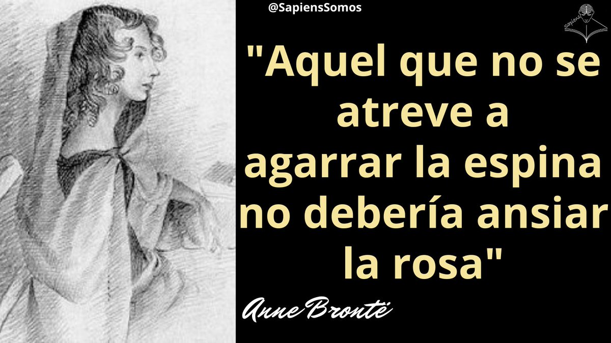 #FraseDelDía 
Anne Brontë (1820-1849) fue una novelista y poetisa británica, la más joven de la familia Brontë, autora de dos novelas que hoy son clásicas de la literatura inglesa: Agnes Grey y La inquilina de Wildfell Hall.
#FrasesPositivas