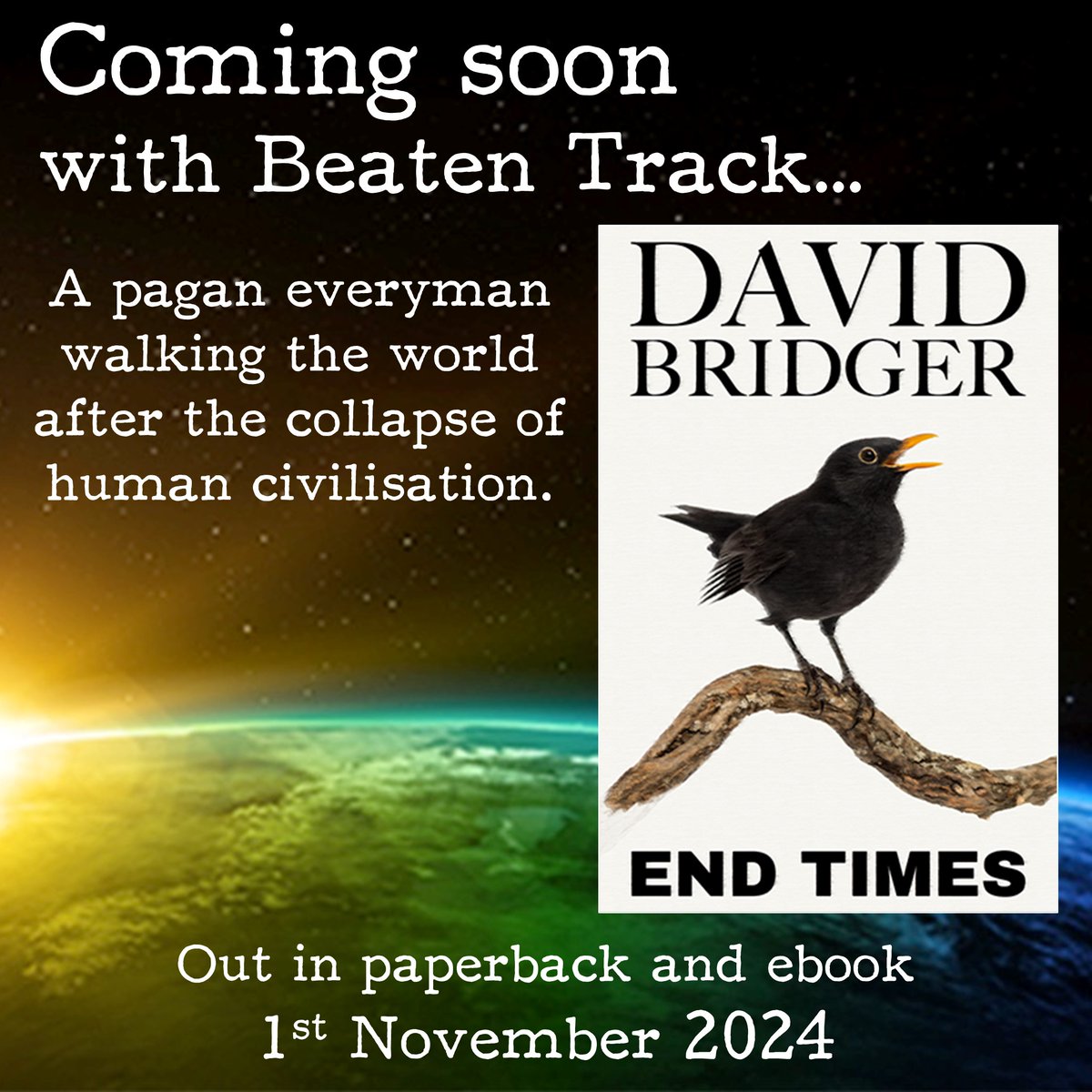 Beaten Track (@b10track) on Twitter photo Coming out this week - End Times by David Bridger, Out on 1st November.
End Times is the book of David's stage play, narrated by a pagan everyman walking the world after the collapse of human civilisation.
#indiepublishing #NewRelease Coming out this week - End Times by David Bridger, Out on 1st November.
End Times is the book of David's stage play, narrated by a pagan everyman walking the world after the collapse of human civilisation.
#indiepublishing #NewRelease