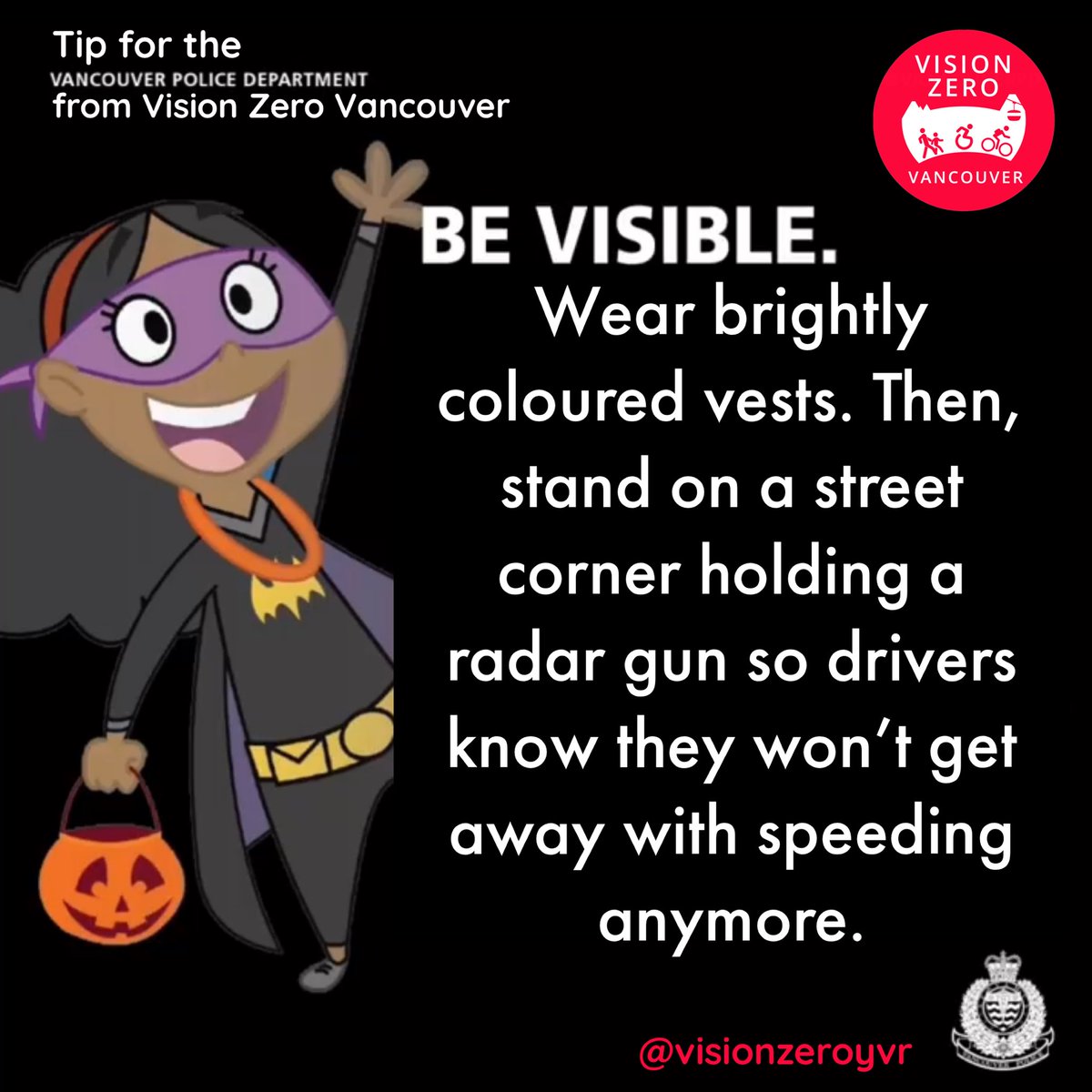VisionZeroYVR's tweet photo. We’ve got some safety tips to share with the law enforcement in your life so they can help ensure drivers don’t crash into kids who are trick-or-treating.

We hope this is the one time a PSA is actually effective. https://t.co/08LBSLhUzl
