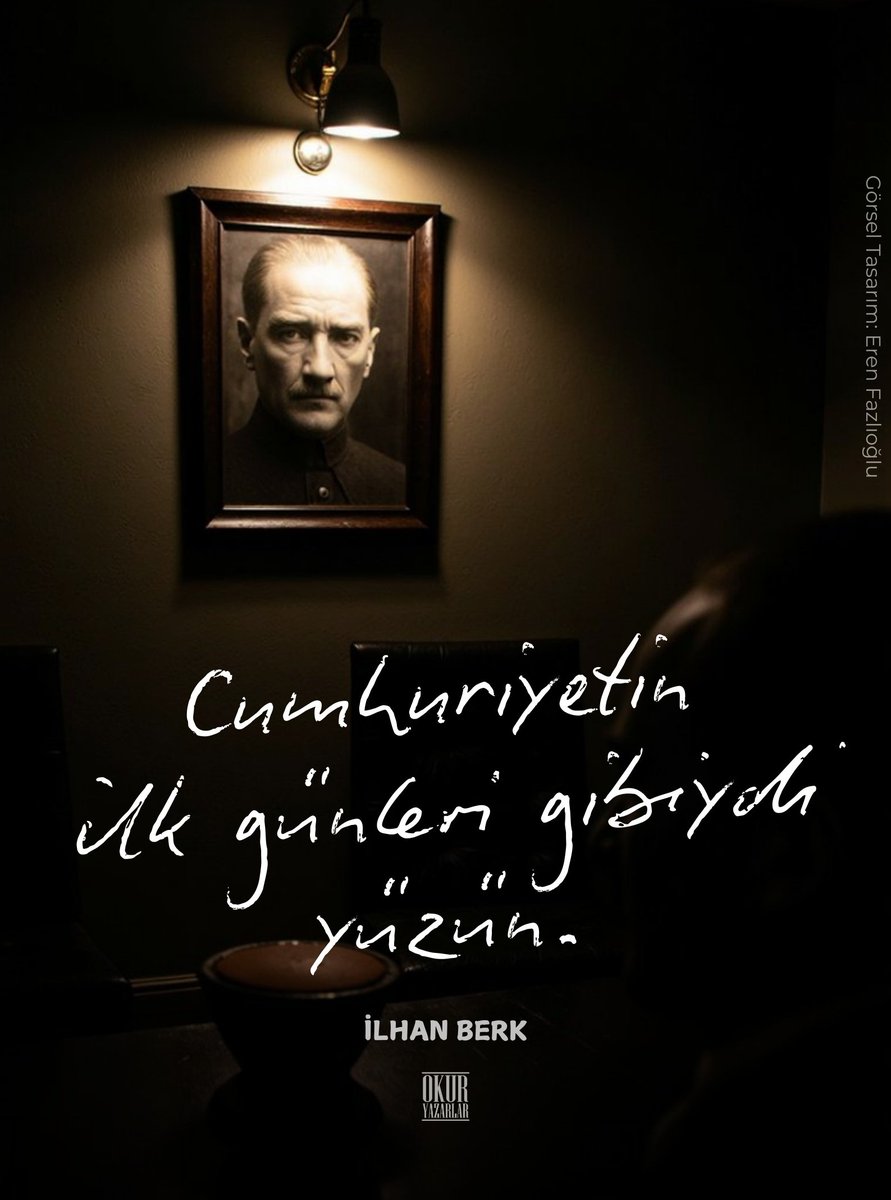 “Cumhuriyetin ilk günleri gibiydi yüzün.”

İlhan Berk