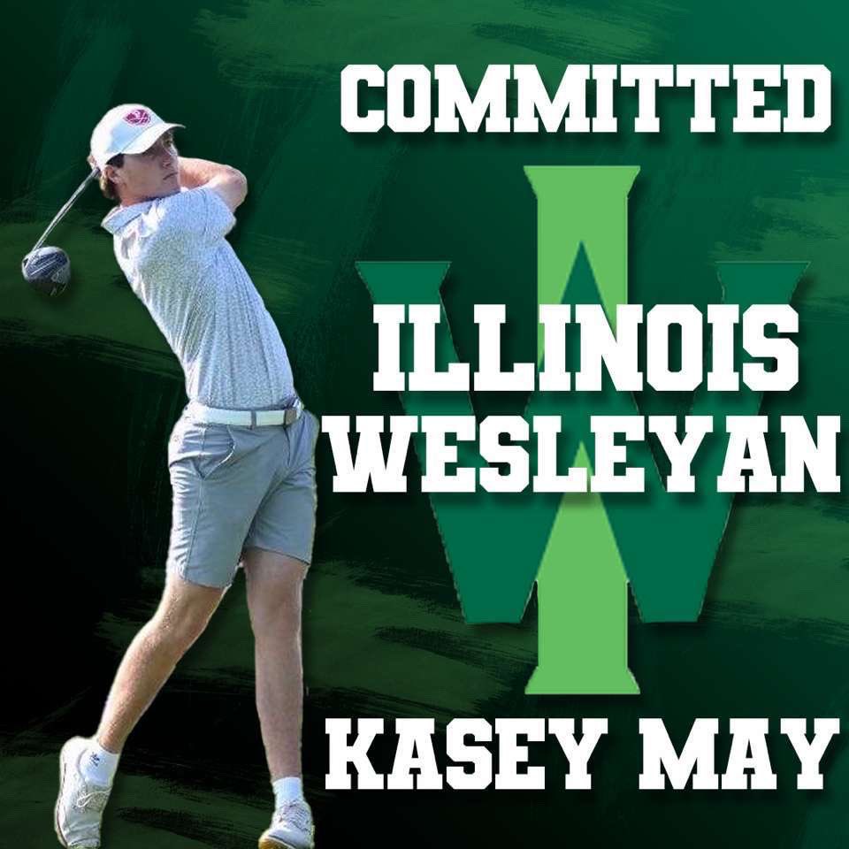 Kasey May (@kcmaygolf) on Twitter photo I am excited to announce my commitment to play golf at Illinois Wesleyan. Thanks to coaches, friends, family, and especially Coach Ott for giving me this opportunity. Go titans!
<a href="/iwumgolf/">Illinois Wesleyan Men's Golf</a> I am excited to announce my commitment to play golf at Illinois Wesleyan. Thanks to coaches, friends, family, and especially Coach Ott for giving me this opportunity. Go titans!
<a href="/iwumgolf/">Illinois Wesleyan Men's Golf</a>