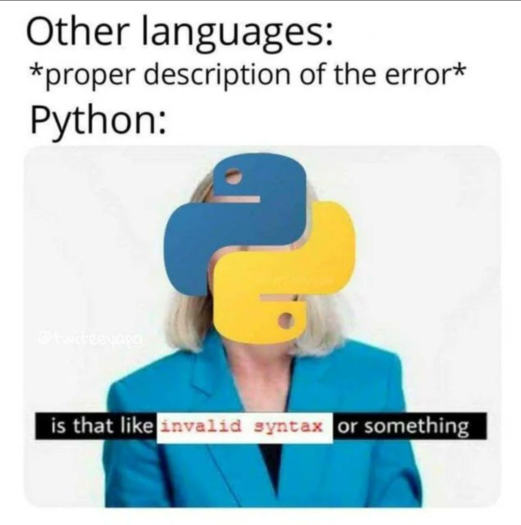 GxNaitik's tweet image. "When Python hits you with the classic 'invalid syntax' and leaves you to figure out the rest. #PythonProblems
#HQMeme
#LearnwithHQ