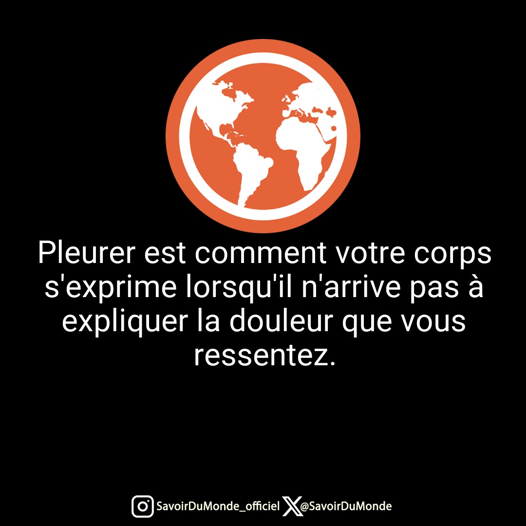 SavoirDuMonde's tweet photo. Pleurer est comment votre corps s'exprime lorsqu'il n'arrive pas à expliquer la douleur que vous ressentez. https://t.co/P8Uo3wpIoh