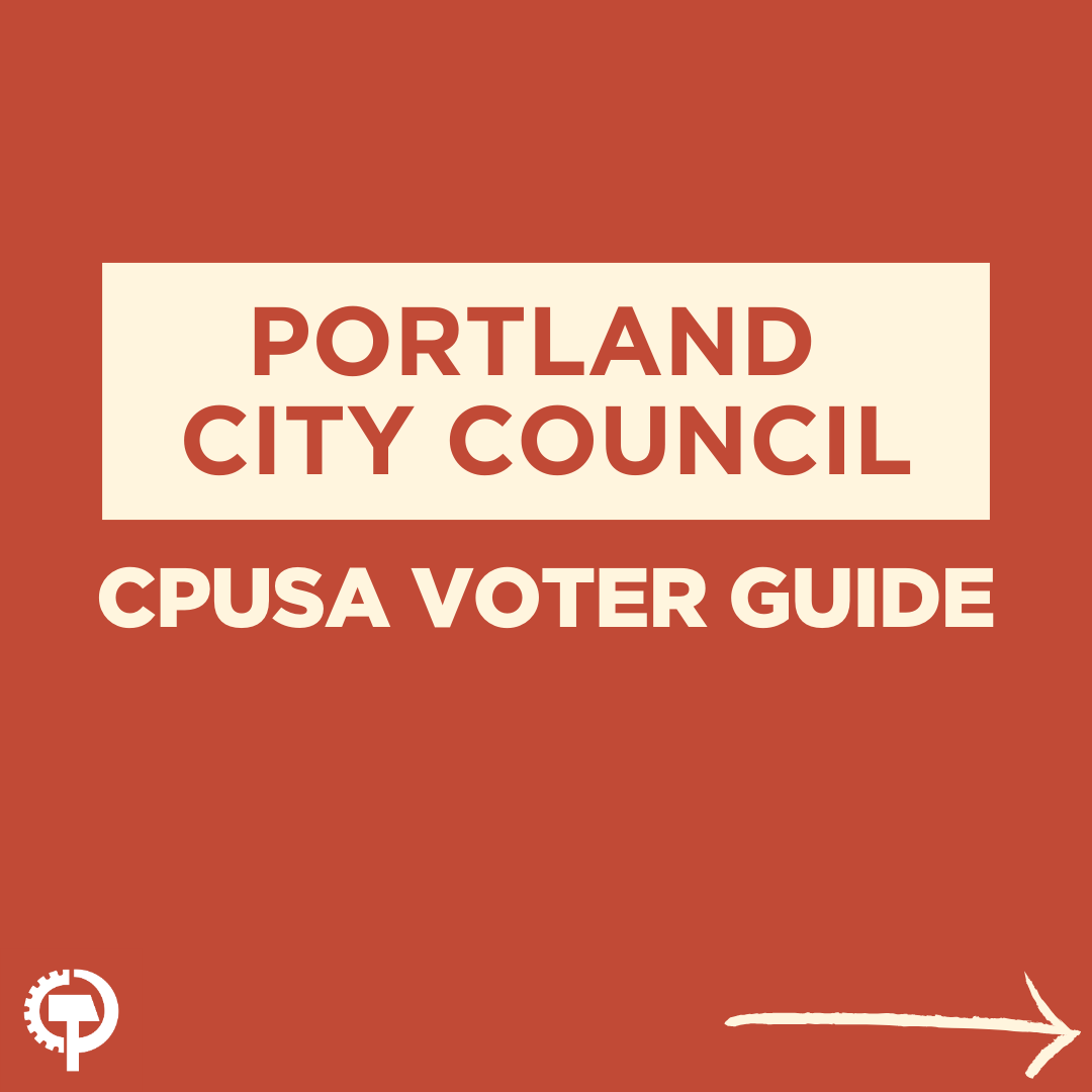 PortlandCPUSA's tweet photo. It's election season and with over 100 candidates running for 12 city council seats across 4 Districts in Portland, our membership researched each candidate to make our first voter guide - which also includes suggestions on the statewide ballot measures. https://t.co/u1QaOcj8aH
