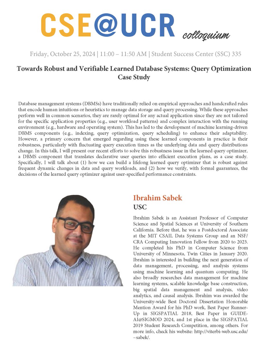 UCR Computer Science and Engineering (@ucr_cse) on Twitter photo CSE Colloquium: Prof. Ibrahim Sabek <a href="/ibrahim_sabek/">Ibrahim Sabek</a> from <a href="/CSatUSC/">USC Thomas Lord Department of Computer Science</a> gave a talk on Friday Oct. 25 titled "Towards Robust and Verifiable Learned Database Systems: Query Optimization Case Study" at SSC 335! CSE Colloquium: Prof. Ibrahim Sabek <a href="/ibrahim_sabek/">Ibrahim Sabek</a> from <a href="/CSatUSC/">USC Thomas Lord Department of Computer Science</a> gave a talk on Friday Oct. 25 titled "Towards Robust and Verifiable Learned Database Systems: Query Optimization Case Study" at SSC 335!
