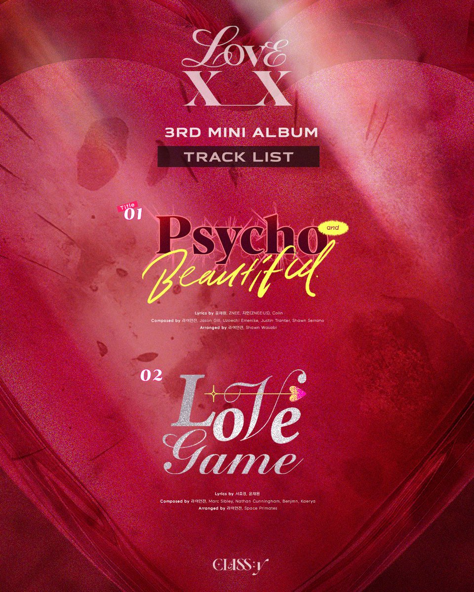 CLASS:y 3RD MINI ALBUM
[𝗟𝗢𝗩𝗘 𝗫𝗫]
TRACK LIST

2024.11.14 6PM (KST)

#CLASSy #클라씨
#Psycho_and_Beautiful
#LOVE_XX