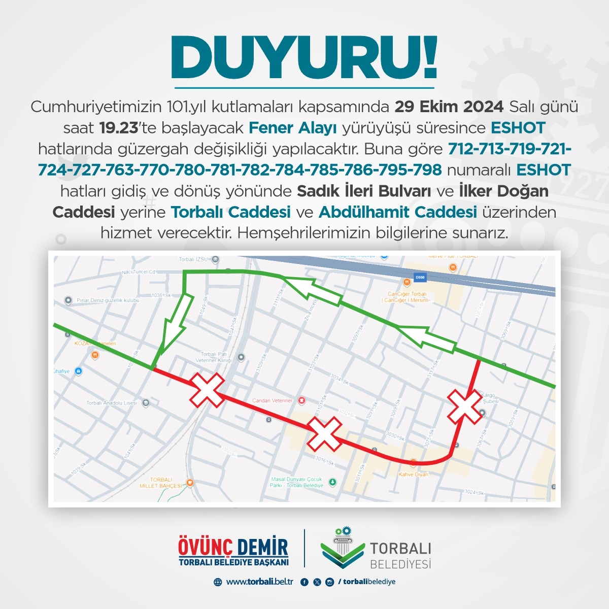 Cumhuriyetimizin 101. yıl kutlamaları kapsamında gerçekleştirilecek Fener Alayı yürüyüşü nedeniyle Torbalımızda hizmet veren ESHOT hatlarında güzergah değişikliği yapılacaktır. Buna göre 29 Ekim 2024 Salı günü saat 19.23’te başlayacak yürüyüş süresince