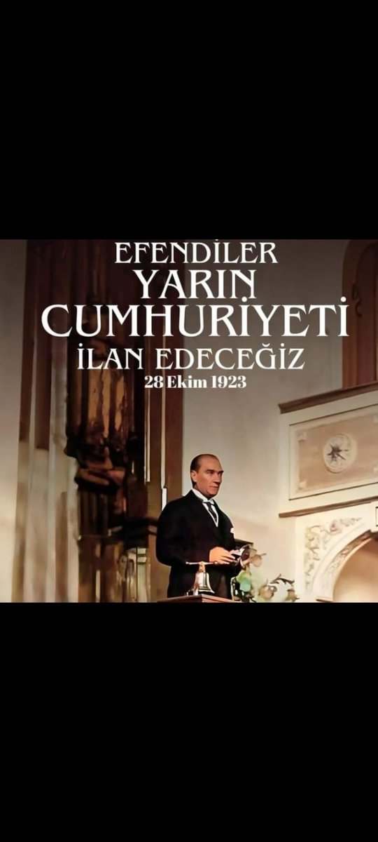 EFENDİLER YARIN CUMHURİYETİ İLAN EDECEĞİZ 
NE MUTLU TÜRK'ÜM     DİYENE.
  🙏🇹🇷🙏🇹🇷🙏🇹🇷🙏