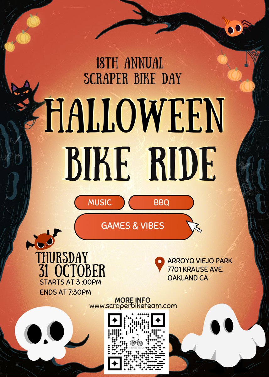 Scraper Bike Teams 18th Annual Scraper Bike Day - Halloween Bike Ride
👻🎃💀

Thursday, October 31st 3:00 PM - 7:30 PM @ Arroyo Viejo Park
Join us for a laid-back celebration of 18 years of the Scraper Bike Movement!
Calling all current and former Scraper Bike members. Pop Out!!
