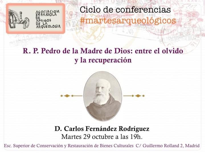 Mañana contaremos con Carlos Fernández, investigador asociado a la <a href="/UAM_Madrid/">UAM Autónoma Madrid</a> , para hablarnos del Reverendo Padre Pedro de la Madre de Dios (1852-1914) y su relación con el mundo de la arqueología y las antigüedades. 

Si queréis saber más os esperamos en la <a href="/ESCRBC_COM/">ESCRBC Madrid</a>