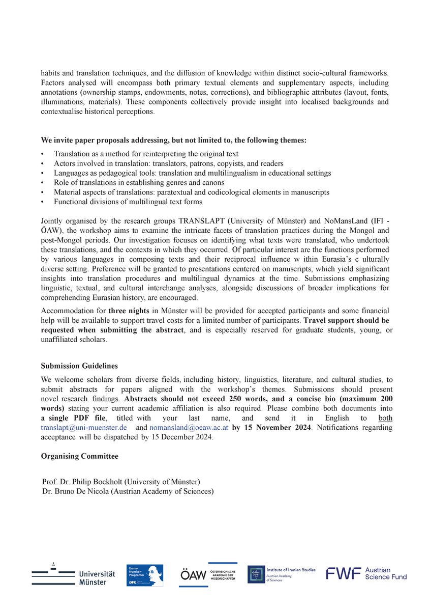 CFP Workshop
"Translation and Multilingualism in Mongol and Post-Mongol Eurasia"
4-6 June 2025, at University of Münster
Abstract submission deadline: 15 Nov. 2024
co-organised between <a href="/translapt/">Translapt (Translation: Arabic–Persian–Turkish)</a> (<a href="/uni_muenster/">Universität Münster</a>) &amp; <a href="/NoMansLand_OEAW/">Nomads’ Manuscripts Landscape</a> (<a href="/iranshenasi/">ifi_oeaw</a> - <a href="/oeaw/">Austrian Academy of Sciences</a>)
<a href="/FWF_at/">FWF</a> <a href="/DFG__Official/">DFG</a>
👇