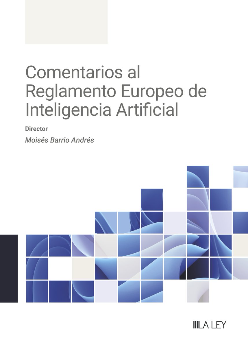 Con gran ilusión y mucho esfuerzo colectivo, por fin están disponibles los "Comentarios al Reglamento Europeo de Inteligencia Artificial" editados por @LaLeyNext. #RIA #AIAct #IA #regulaciónIA

➡️moisesbarrio.es/libro/comentar…