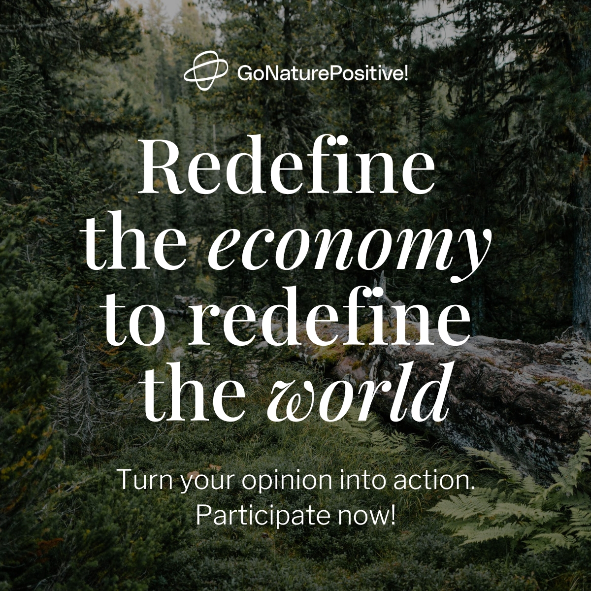 Redefine the economy to redefine the world!

Today we launch an open consultation on the nature-positive economy.

Read Concept Note and take 5 minutes to complete the feedback form! Visit: gonaturepositive.eu

Participate until November 30th.

#GoNaturePositive!
