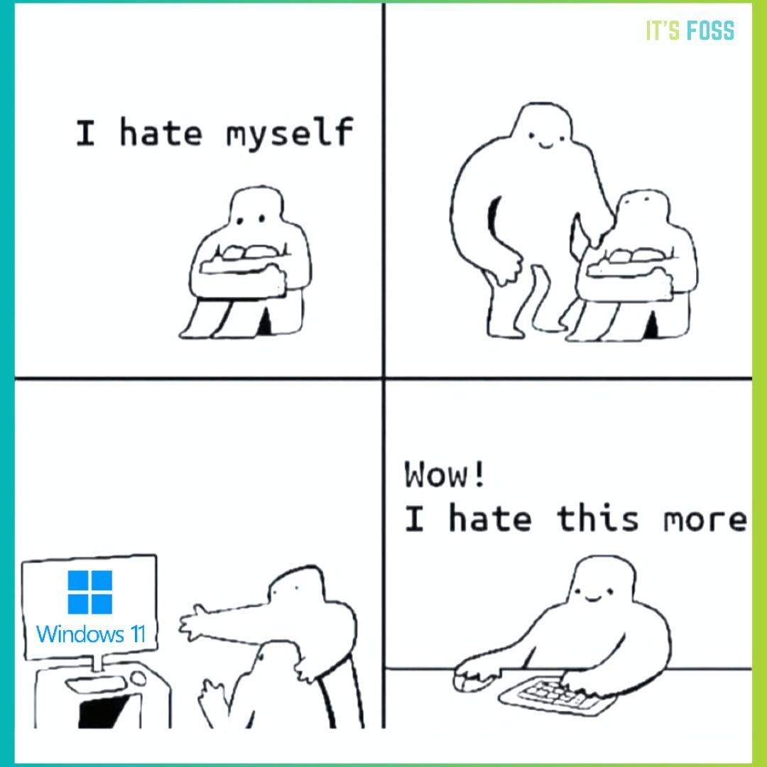 Thanks to Windows 11, I don't hate myself anymore 😜