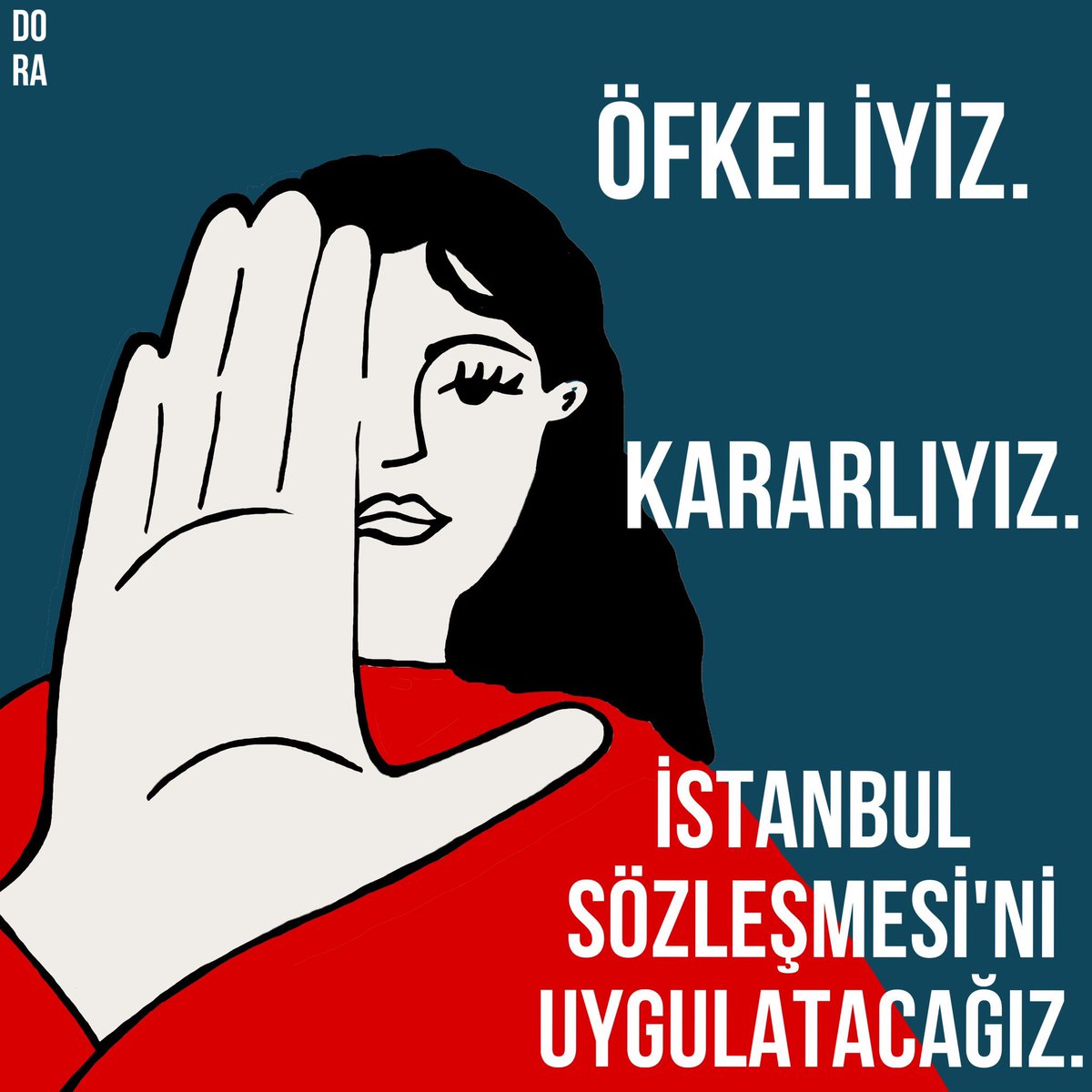 Öfkeliyiz 
Kararlıyız
İstanbul sözleşmesini 
Uygulatacağız 
#herkesiçin6284