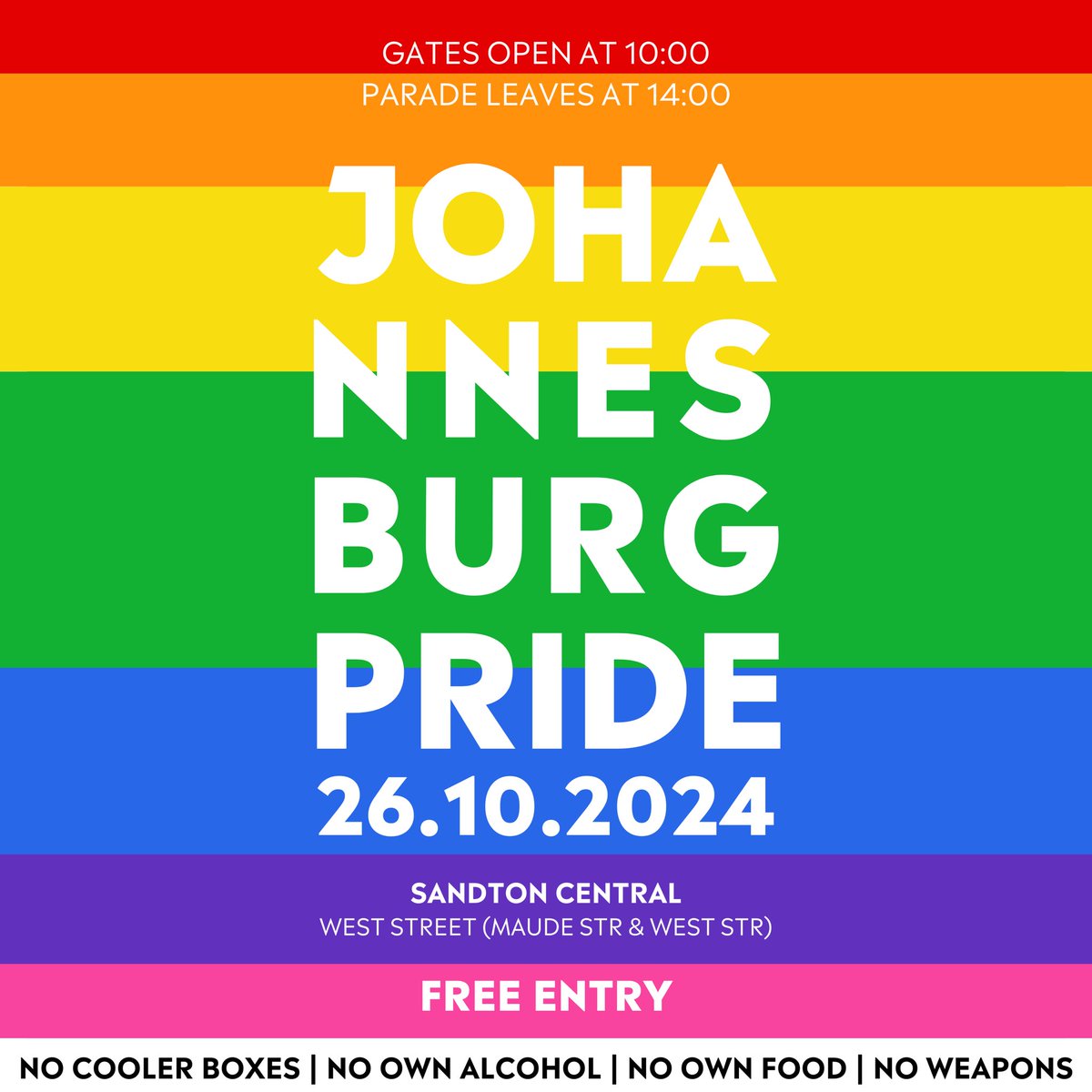 🌈 Johannesburg Pride 2024 is HERE! 🌈
Join us on 26 October for a celebration of unity, love, and equality as we take to the streets of Sandton Central! 🏳️‍🌈✨

🎉 Gates open at 10:00
🏳️‍🌈 Parade leaves at 14:00
📍 West Street (Maude St &amp; West St)
🎟️ Free Entry