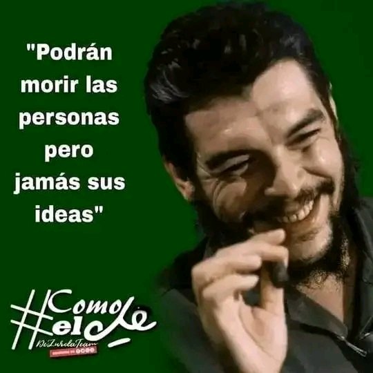 Podrán morir las personas, pero jamás sus ideas"
#CheVive