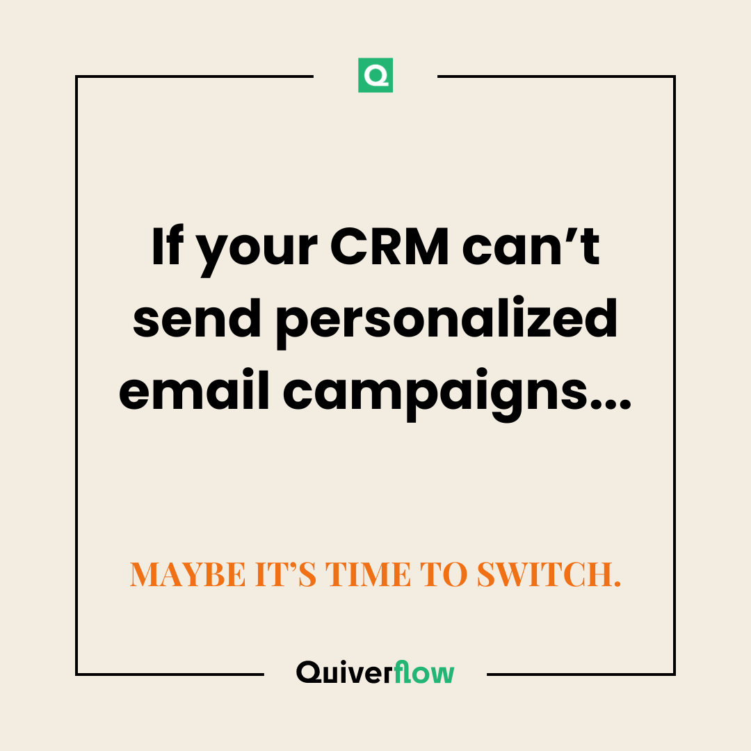 quiverflow's tweet image. If your CRM can’t send personalized email campaigns, maybe it’s time for a change. #CRM #EmailMarketing
