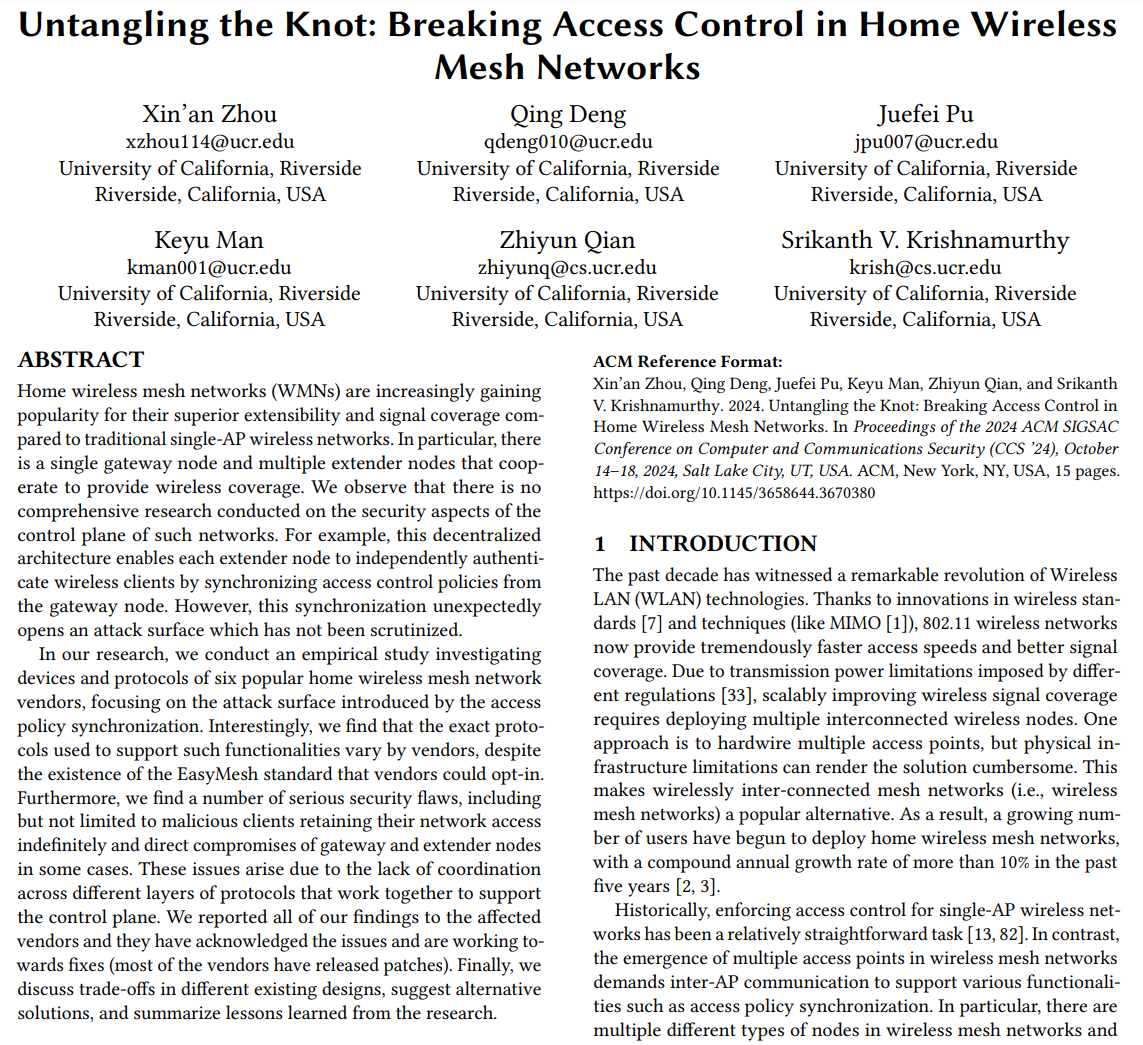Zhiyun Qian (@pkqzy888) on Twitter photo <a href="/zhouxinan/">Xin'an Emmanuel Zhou</a> will present "Untangling the Knot: Breaking Access Control in Home Wireless Mesh Networks" at <a href="/acm_ccs/">ACM CCS 2024</a> this afternoon at 2:15pm. We show a LAN attacker can gain root shells on access points, affecting popular vendors such as Netgear, Asus, TP-link, Linksys. <a href="/zhouxinan/">Xin'an Emmanuel Zhou</a> will present "Untangling the Knot: Breaking Access Control in Home Wireless Mesh Networks" at <a href="/acm_ccs/">ACM CCS 2024</a> this afternoon at 2:15pm. We show a LAN attacker can gain root shells on access points, affecting popular vendors such as Netgear, Asus, TP-link, Linksys.