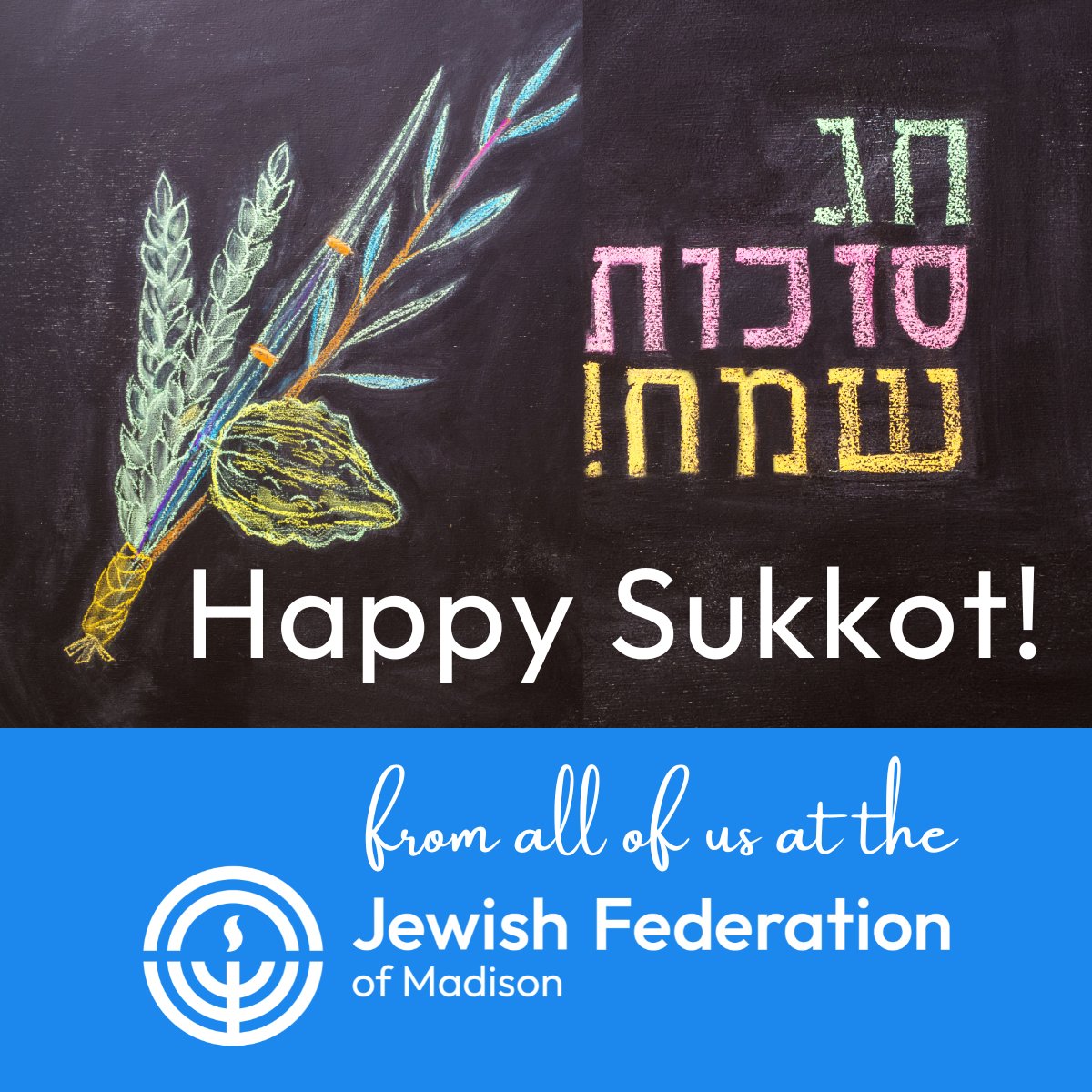 All of us at the Jewish Federation of Madison wish you and your loved ones a Happy and Joyful Sukkot filled with warmth, togetherness, and delicious meals in the sukkah! Chag Sukkot Sameach!