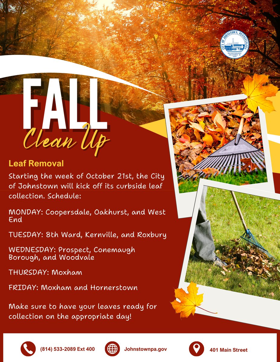 Starting the week of October 21st, the city is starting curbside leaf collection. Schedule:
 MON – Coopersdale, Oakhurst, and West End
 TUES – 8th Ward, Kernville, Roxbury
 WED – Prospect, Conemaugh Boro., Woodvale
 THURS – Moxham
 FRI – Moxham, Hornerstown