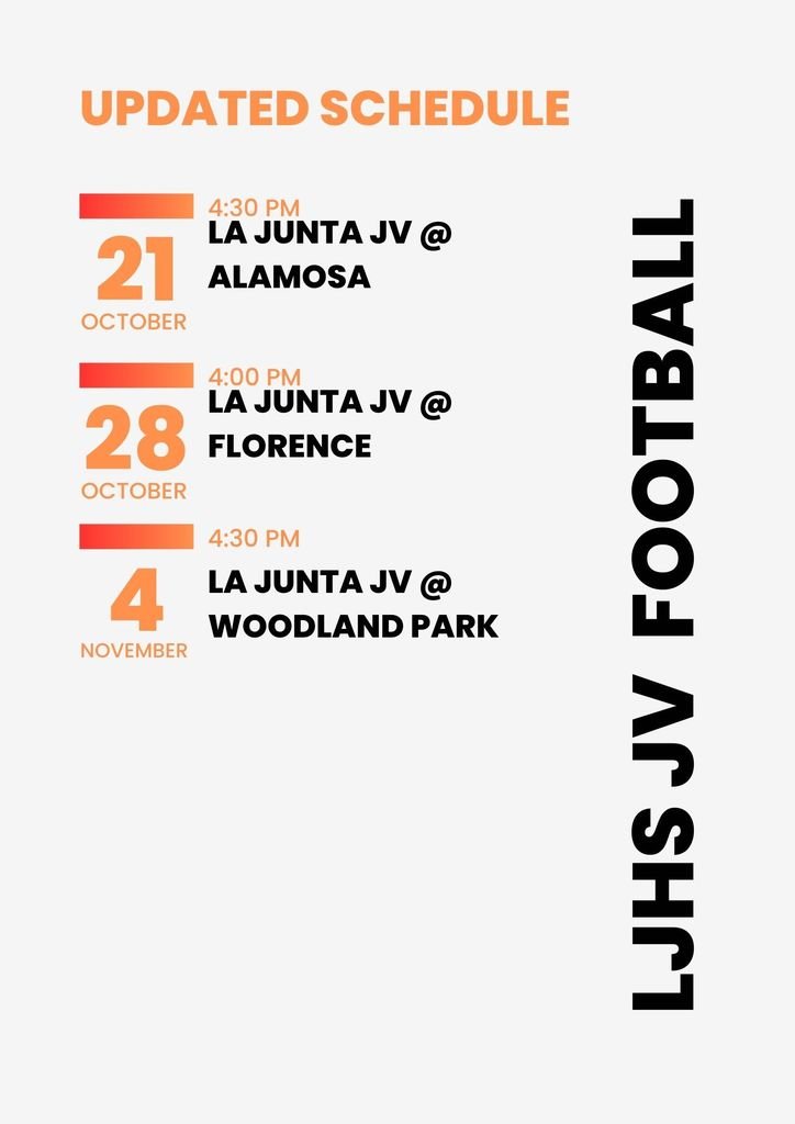 Updated schedule for La Junta High School JV Football

October 21st - La Junta at Alamosa - 4:30 pm start
October 28th - La Junta at Florence - 4 pm start
November 4th - La Junta at Woodland Park - 4:30 pm start