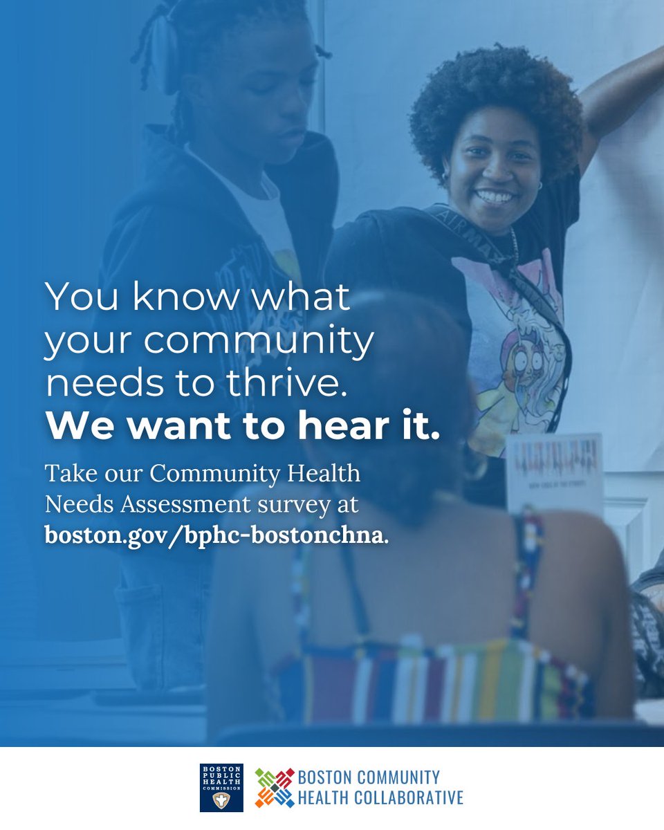 Tell us what your community needs to thrive! We want to hear from Boston residents 14+! Take our Community Health Needs Assessment to help inform our public health planning. The survey should take no longer than 7- 10 minutes: boston.gov/bphc-BostonCHNA.