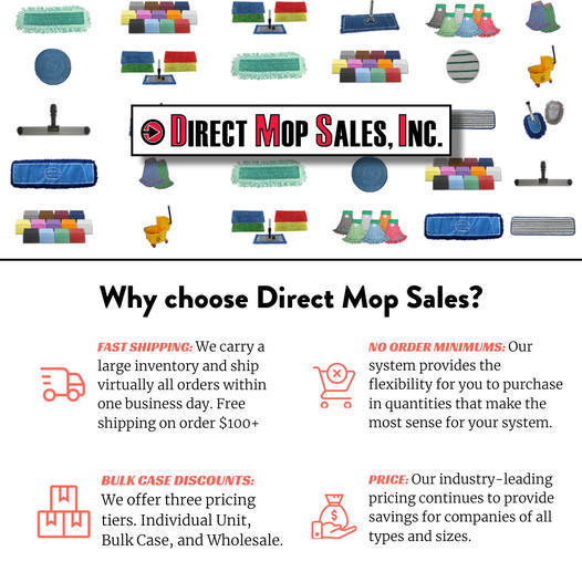 We continue to ship virtually all of our orders within one business day. Avoid long shipping delays with other suppliers and get your products fast when you need them. Shipping is FREE on orders over $100. Visit directmopsales.com for full program details.