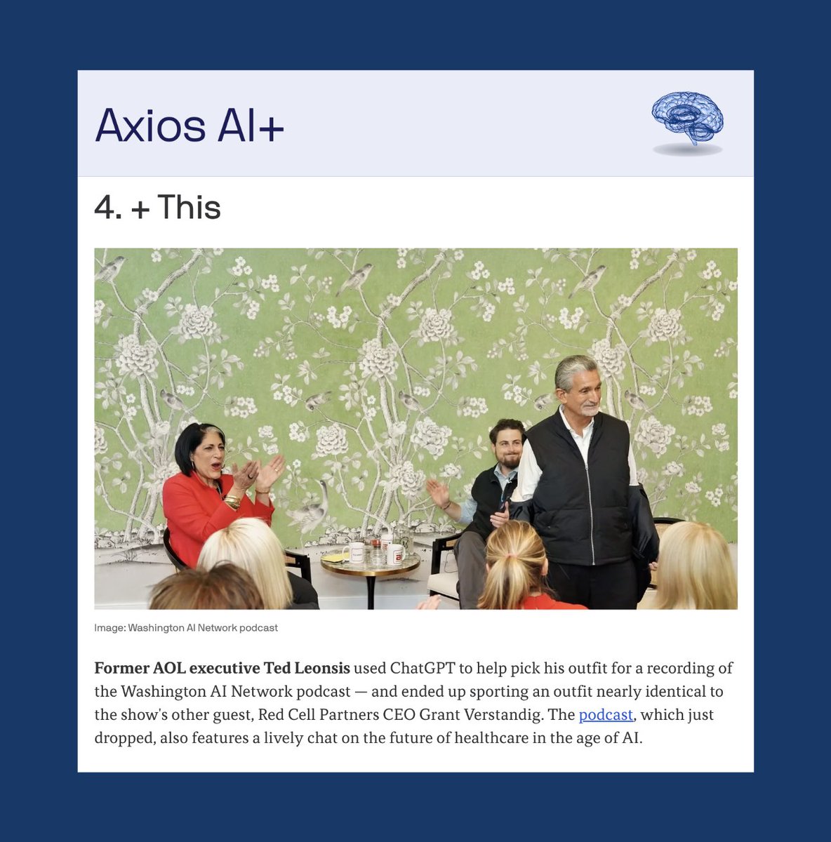 Spotted: <a href="/TedLeonsis/">Ted Leonsis</a> and <a href="/zephyr_ai/">Zephyr AI</a> founder <a href="/grantverstandig/">Grant Verstandig</a> #twinning in today's <a href="/axios/">Axios</a> AI+ newsletter 👯

Catch their lively conversation on the #AI-powered future of healthcare on the <a href="/haddadmedia/">Tammy Haddad</a> pod: bit.ly/4dNDgwc